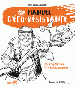 Manuel d’éco-résistance Jean-François Noblet